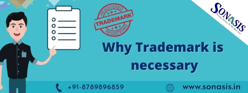 WHY TRADEMARK IS NECESSARY