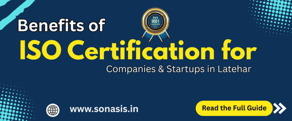 Benefits of ISO Certification for Companies & Startups in Latehar