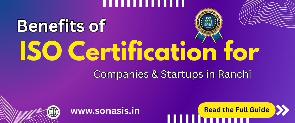 Benefits of ISO Certification for Companies & Startups in Ranchi