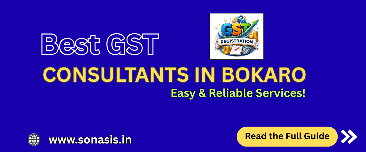 Best GST Registration Consultants in Bokaro – GST Filing Made Easy