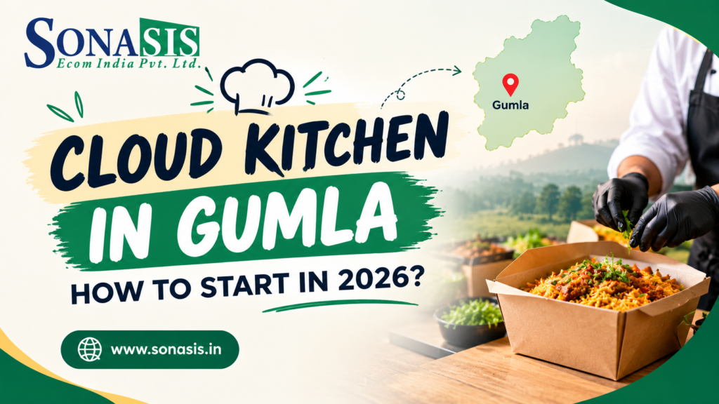 Cloud Kitchen in Gumla: How to Start Your Business in 2026